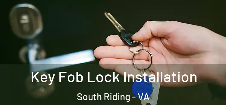 Key Fob Lock Installation South Riding - VA